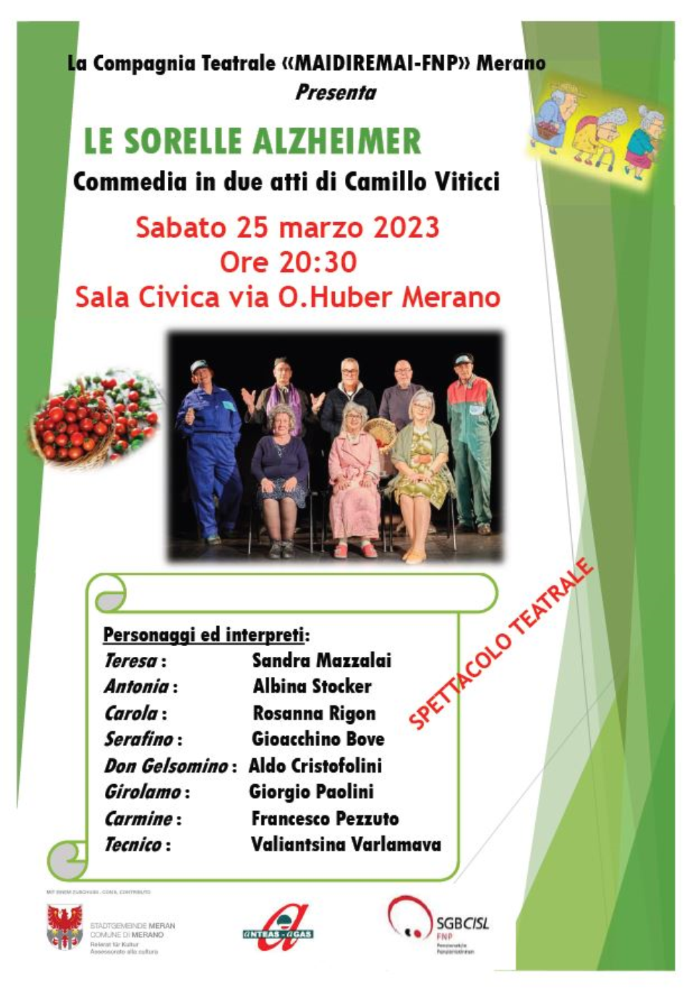 La Compagnia Teatrale «MAIDIREMAI-FNP» Merano Presenta LE SORELLE ALZHEIMER Commedia in due atti di Camillo Viticci